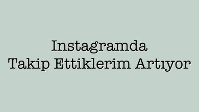 Photo of Instagramda Takip Ettiklerim Artıyor(Uygulama Kaldırma)