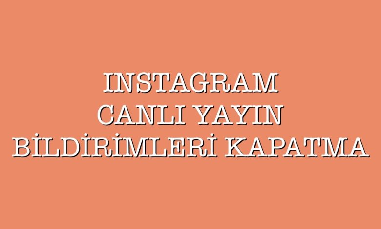 instagram canlı yayın