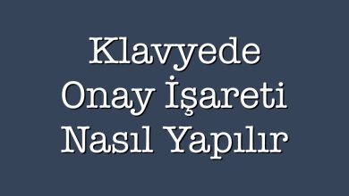 Photo of Klavyede Onay İşareti Nasıl Yapılır