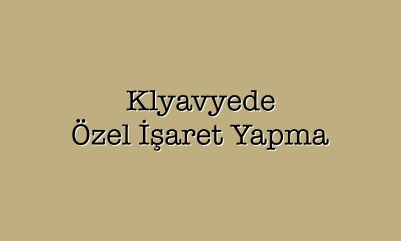 klavyede özel işaret yapma